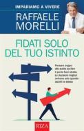 Ebook Fidati solo del tuo istinto di Raffaele Morelli edito da Edizioni Riza