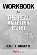 Ebook Workbook on The Real Anthony Fauci: Bill Gates, Big Pharma, and the Global War on Democracy and Public Health (Children’s Health Defense) by Robert F. Kennedy Jr. (F di PowerNotes edito da PowerNotes