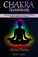 Ebook Chakra Guidebook: Sacral Chakra di Rohit Sahu edito da Rohit Sahu