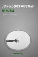 Ebook Narcisse di Jean-Jacques Rousseau edito da Éditions Synapses