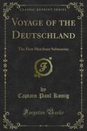 Ebook Voyage of the Deutschland di Captain Paul Konig edito da Forgotten Books