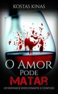 Ebook O Amor Pode Matar di Kostas Kinas edito da Babelcube Inc.