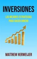 Ebook Inversiones: Las Mejores Estrategias Para Hacer Dinero ( Investing) di Matthew Herweijer edito da Matthew Herweijer
