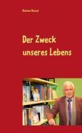 Ebook Der Zweck unseres Lebens di Dietmar Dressel edito da Books on Demand