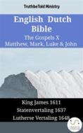 Ebook English Dutch Bible - The Gospels X - Matthew, Mark, Luke & John di Truthbetold Ministry edito da TruthBeTold Ministry