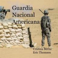 Ebook Guardia Nacional Americana di Cristina Berna, Eric Thomsen edito da Books on Demand