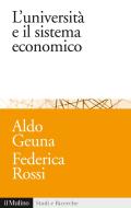Ebook L'università e il sistema economico di Aldo Geuna, Federica Rossi edito da Società editrice il Mulino, Spa