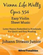 Ebook Vienna Life Waltz Opus 354 Easy Violin Sheet Music di Silvertonalities edito da SilverTonalities
