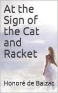 Ebook At the Sign of the Cat and Racket di Honoré de Balzac edito da iOnlineShopping.com