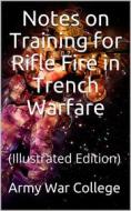 Ebook Notes on Training for Rifle Fire in Trench Warfare di anonymous edito da iOnlineShopping.com