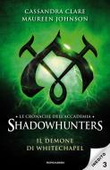 Ebook Le cronache dell'Accademia Shadowhunters - 3. Il demone di Whitechapel di Johnson Maureen, Clare Cassandra edito da Mondadori