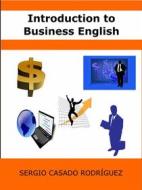 Ebook Introduction To Business English  (Words And Their Secrets) di Sergio Casado Rodríguez edito da Babelcube Inc.