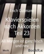 Ebook Klavierspielen nach Akkorden Teil 23 di Erich Gutmann edito da BookRix