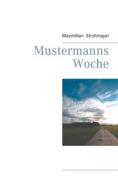 Ebook Mustermanns Woche di Maximilian Strohmayer edito da Books on Demand