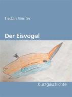 Ebook Der Eisvogel di Tristan Winter edito da Books on Demand