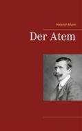 Ebook Der Atem di Heinrich Mann edito da Books on Demand