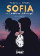 Ebook Sofia e il mistero del tempo di Manuel Rovedo G. edito da Booksprint
