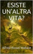 Ebook Esiste un'altra vita? di Alfred Russel Wallace edito da P