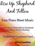 Ebook Rise Up Shepherd and Follow Easy Piano Sheet Music di Silvertonalities edito da SilverTonalities