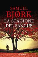 Ebook La stagione del sangue di Samuel Bjork edito da Longanesi