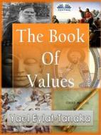 Ebook The Book Of Values di Yael Eylat-Tanaka edito da Tektime