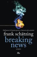 Ebook Breaking News di Frank Schätzing edito da Casa Editrice Nord