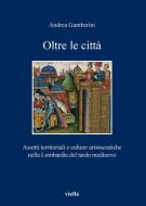 Ebook Oltre le città di Andrea Gamberini edito da Viella Libreria Editrice