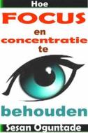 Ebook Hoe Focus En Concentratie Te Behouden di Sesan Oguntade edito da Babelcube Inc.