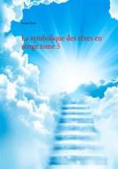 Ebook La symbolique des rêves en songe tome 5 di Karine Poyet edito da Books on Demand