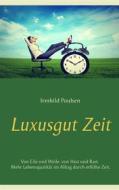 Ebook Luxusgut Zeit di Irmhild Poulsen edito da Books on Demand