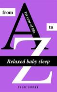 Ebook Relaxed baby sleep from A to Z di Chloe Gibson edito da Books on Demand