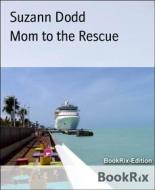 Ebook Mom to the Rescue di Suzann Dodd edito da BookRix