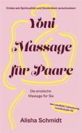 Ebook Yoni Massage für Paare di Alisha Schmidt edito da Books on Demand