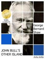 Ebook John Bull&apos;s Other Island di George Bernard Shaw edito da Avia Artis