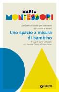 Ebook Uno spazio a misura di bambino di Montessori Maria edito da Giunti