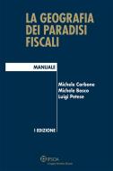 Ebook La geografia dei paradisi fiscali di Michele Carbone, Michele Bosco, Luigi Petese edito da Ipsoa