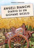 Ebook Angeli Bianchi - Diario di un giovane siculo di Gabriele Carpinteri edito da Youcanprint