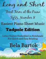 Ebook Long and Short First Term at the Piano Sz53 Number 8 Easiest Piano Sheet Music di Silvertonalities, Bela Bartok edito da SilverTonalities