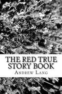 Ebook The Red True Story Book di Andrew Lang edito da anamsaleem