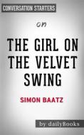 Ebook The Girl in the Velvet Swing: Sex, Murder, and Madness at the Dawn of the Twentieth Century??????? by Simon Baatz | Conversation Starters di dailyBooks edito da Daily Books