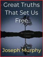 Ebook Great Truths That Set Us Free di Joseph Murphy edito da Andura Publishing