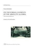 Ebook On the Formal Elements of the Absolute Algebra di Ernst Schroeder edito da LED Edizioni Universitarie