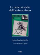 Ebook Le radici storiche dell’antisemitismo di Autori Vari edito da Viella Libreria Editrice