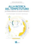 Ebook Alla ricerca del tempo futuro di Massimo Angelelli, Tonino Cantelmi, Alberto Siracusano edito da Editoriale Romani