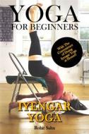 Ebook Yoga For Beginners: Iyengar Yoga di Rohit Sahu edito da Rohit Sahu