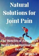 Ebook Natural Solutions for Joint Pain di Sarah Lee edito da BookLover