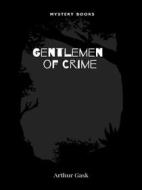 Ebook Gentlemen of Crime di Arthur Gask edito da Librorium Editions