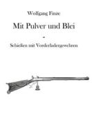 Ebook Mit Pulver und Blei di Wolfgang Finze edito da Books on Demand