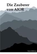 Ebook Die Zauberer von AIOR di Simon Käßheimer edito da Books on Demand
