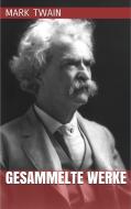 Ebook Mark Twain - Gesammelte Werke di Mark Twain edito da Paperless